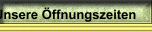 Unsere Öffnungszeiten